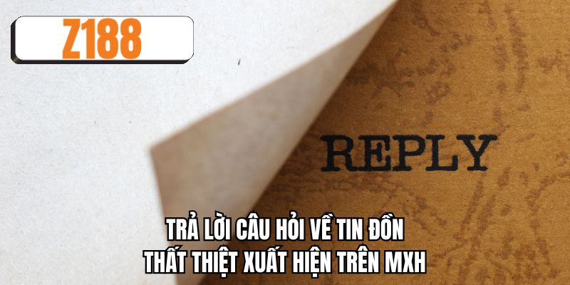 Trả lời câu hỏi về tin đồn thất thiệt xuất hiện trên MXH