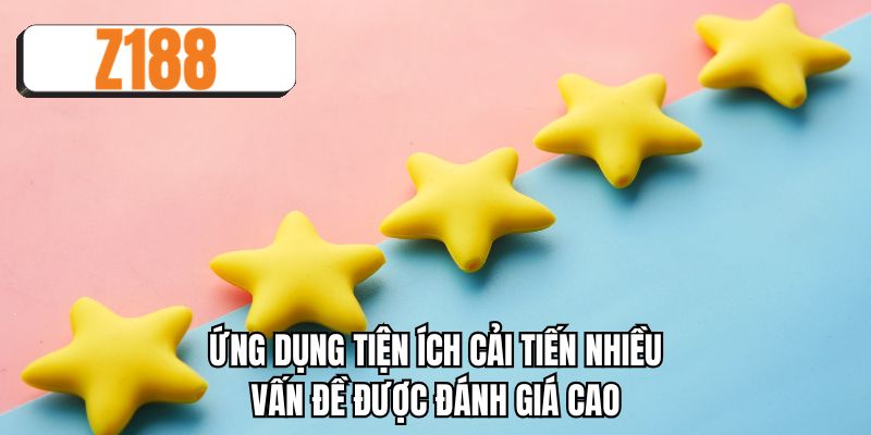 Ứng dụng tiện ích cải tiến nhiều vấn đề được đánh giá cao